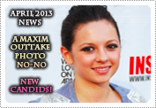 April 2013 News Part 1: EXCLUSIVE: THE MAXIM OUTTAKE HAD NO AUTHORISATION TO GO PUBLIC!