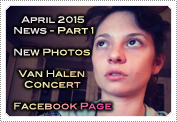 April 2015 News Part 1: EXCLUSIVE: NEW PHOTO'S, A VAN HALEN CONCERT IN LA & THE FACEBOOK PAGE!