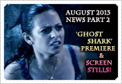 August 2013 News Part 2: EXCLUSIVE: 'GHOST SHARK' SCREEN STILLS & ALL THE PREMIERE NEWS INFO!