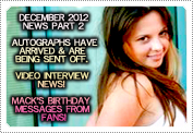 December 2012 News: EXCLUSIVE: AUTOGRAPHS JUST ARRIVED HERE, WILL BE SHIPPED OFF TO FANS OVER NEXT THREE WEEKS, UPDATES ON THE VIDEO INTERVIEW, NEW CANDIDS, MACK'S BDAY MESSAGES, MERRY CHRISTMAS AND HAVE A HAPPY NEW YEAR!