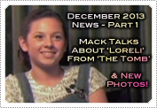December 2013 News Part 1: EXCLUSIVE: MACK SPEAKS ABOUT LORELI FROM 'THE TOMB' & NEW PHOTOS!