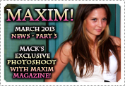 March 2013 News Part 3: EXCLUSIVE: MACK'S 'MAXIM' MAGAZINE PHOTOSHOOT, ALL THE DETAILS SO FAR!