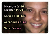 March 2015 News Part 1: EXCLUSIVE: NEW PHOTOS, AUTOGRAPH NEWS, SITE NEWS TOO!