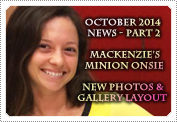 October 2014 News Part 2: EXCLUSIVE: MACKENZIE ROSMAN'S MINION ONESIE, NEW PHOTOS & GALLERY DESIGN!