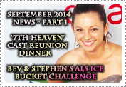September 2014 News Part 1: EXCLUSIVE: A 7TH HEAVEN REUNION DINNER & BEVERLEY'S ICE BUCKET CHALLENGE!
