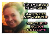 September 2014 News Part 2: EXCLUSIVE: MACKENZIE'S NEW YORK TRIP, NEW CANDIDS & LOTS OF SITE NEWS!